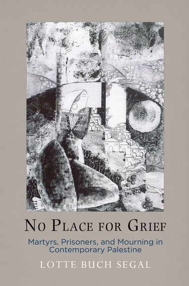 Lotte Buch Segal - No Place for Grief, Inbunden