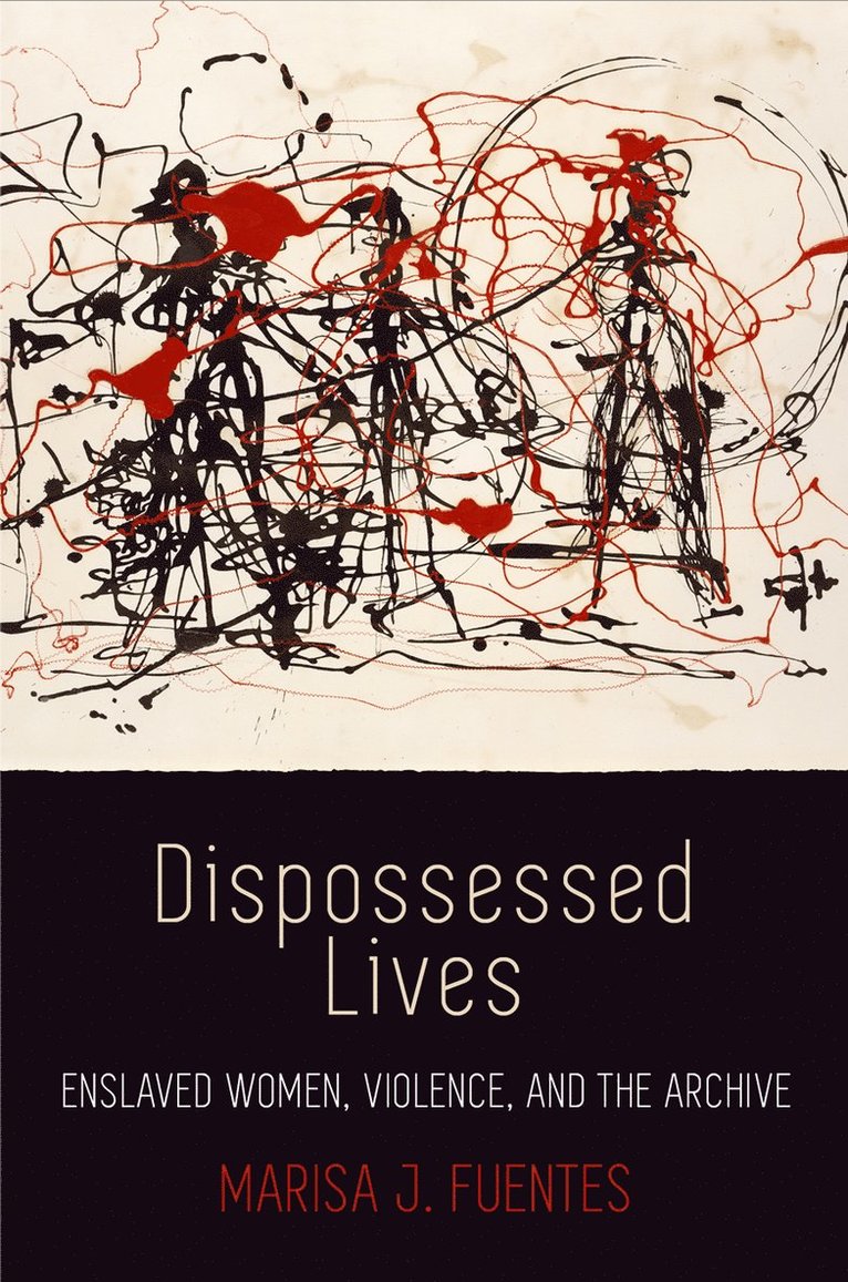 Marisa J. Fuentes, Marisa J Fuentes - Dispossessed Lives, Inbunden