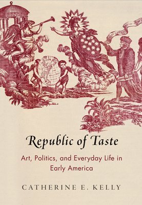 Catherine E. Kelly, Catherine E Kelly - Republic of Taste, Inbunden