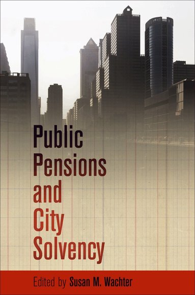 Susan M. Wachter - Public Pensions and City Solvency, Inbunden