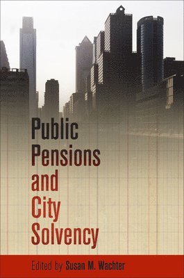 Susan M. Wachter, Susan M Wachter - Public Pensions and City Solvency, Inbunden