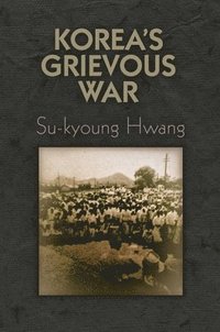 bokomslag Korea's Grievous War