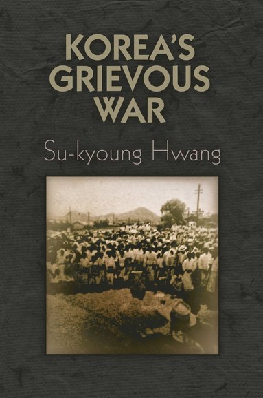 bokomslag Korea's Grievous War