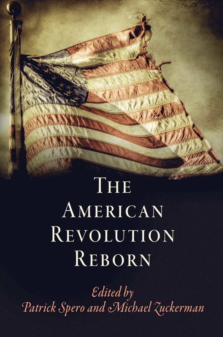 Patrick Spero, Michael Zuckerman - American Revolution Reborn, Inbunden