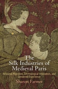 bokomslag The Silk Industries of Medieval Paris