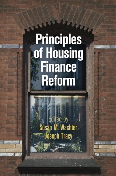 Susan M. Wachter, Joseph Tracy - Principles of Housing Finance Reform, Inbunden