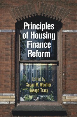 Susan M. Wachter, Joseph Tracy, Susan M Wachter - Principles of Housing Finance Reform, Inbunden