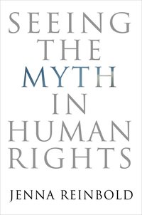 bokomslag Seeing the Myth in Human Rights