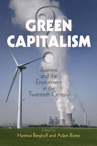 Hartmut Berghoff, Adam Rome - Green Capitalism?, Inbunden