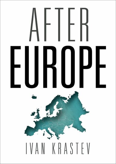 Ivan Krastev - After Europe, Inbunden