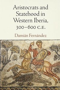 bokomslag Aristocrats and Statehood in Western Iberia, 300-600 C.E.