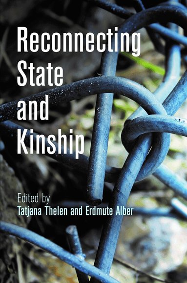 Tatjana Thelen, Erdmute Alber - Reconnecting State and Kinship, Inbunden