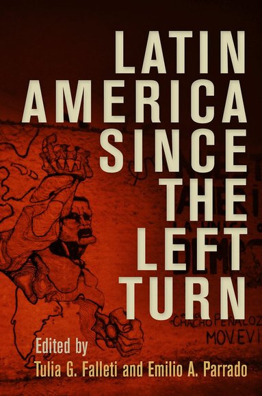 Tulia G. Falleti, Emilio A. Parrado - Latin America Since the Left Turn, Inbunden