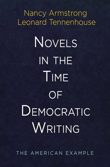 Nancy Armstrong, Leonard Tennenhouse - Novels in the Time of Democratic Writing, Inbunden
