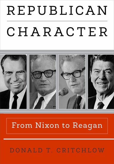 Donald T. Critchlow - Republican Character, Inbunden