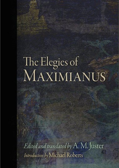Maximianus, A. M. Juster - Elegies of Maximianus, Inbunden