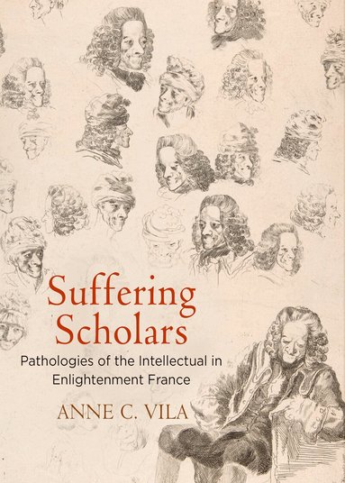 Anne C. Vila - Suffering Scholars, Inbunden