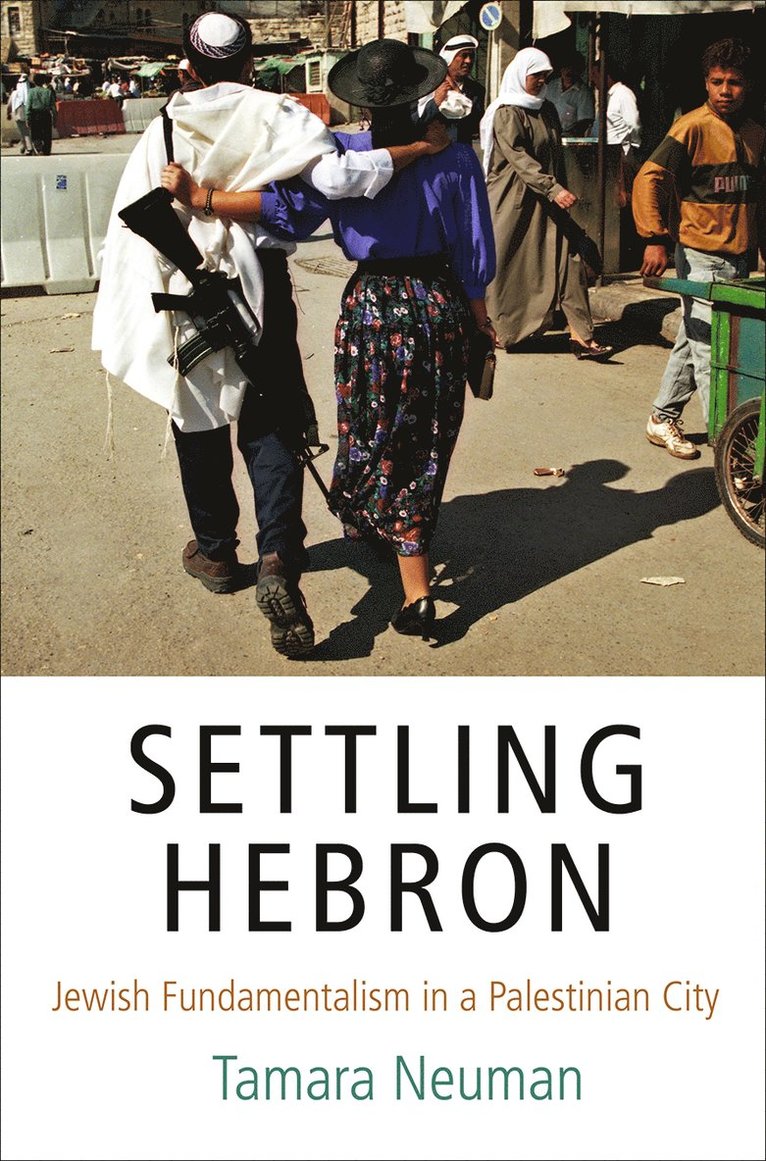 Tamara Neuman - Settling Hebron, Inbunden