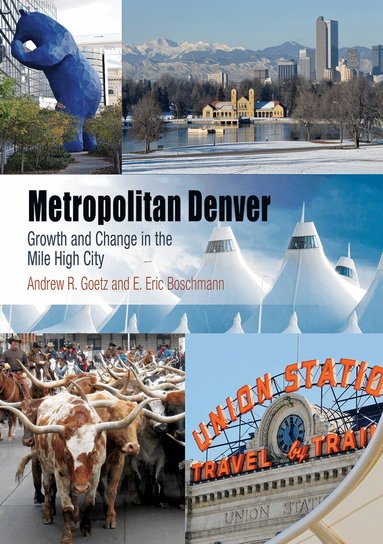 Andrew R. Goetz, E. Eric Boschmann - Metropolitan Denver, Inbunden