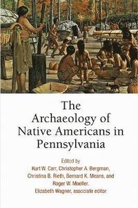 bokomslag The Archaeology of Native Americans in Pennsylvania