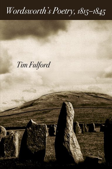 Tim Fulford - Wordsworth's Poetry, 1815-1845, Inbunden