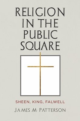 James M. Patterson, James M Patterson - Religion in the Public Square, Inbunden