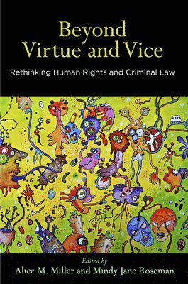 Alice M. Miller, Mindy Jane Roseman, Alice M Miller - Beyond Virtue and Vice, Inbunden