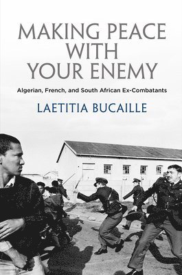 Lætitia Bucaille - Making Peace with Your Enemy, Inbunden