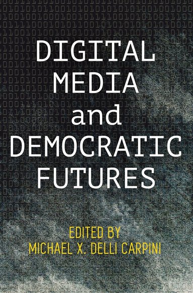 Michael X. Delli Carpini - Digital Media and Democratic Futures, Inbunden