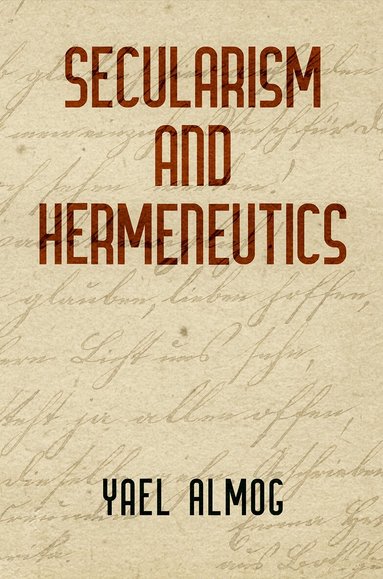 Yael Almog - Secularism and Hermeneutics, Inbunden
