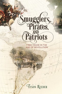 Tyson Reeder - Smugglers, Pirates, and Patriots, Inbunden