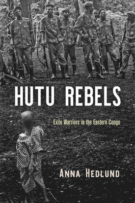 Anna Hedlund - Hutu Rebels, Inbunden
