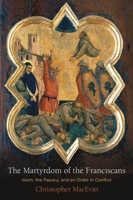 bokomslag The Martyrdom of the Franciscans