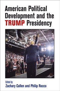 bokomslag American Political Development and the Trump Presidency