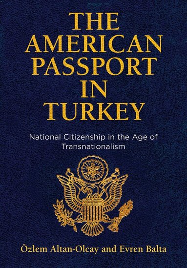 Özlem Altan-Olcay, Evren Balta - American Passport in Turkey, Inbunden