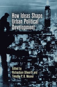 bokomslag How Ideas Shape Urban Political Development