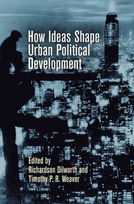 bokomslag How Ideas Shape Urban Political Development