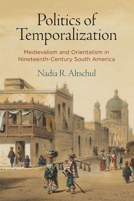 Nadia R. Altschul, Nadia R Altschul - Politics of Temporalization, Inbunden