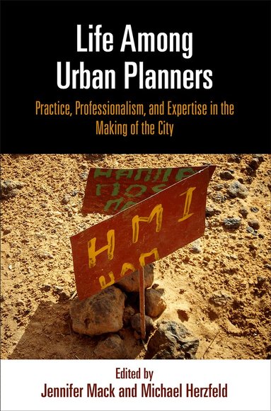 Jennifer Mack, Michael Herzfeld - Life Among Urban Planners, Inbunden