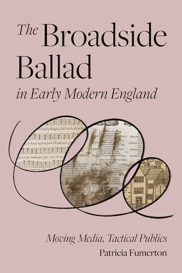Patricia Fumerton - Broadside Ballad in Early Modern England, Inbunden