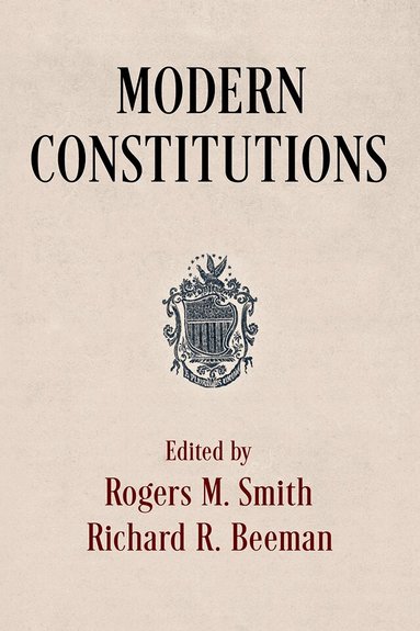 Rogers M. Smith, Richard R. Beeman - Modern Constitutions, Inbunden