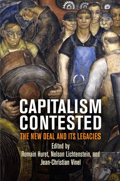Romain Huret, Nelson Lichtenstein, Jean-Christian Vinel - Capitalism Contested, Inbunden
