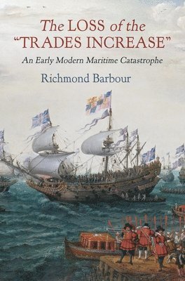 Richmond Barbour - Loss of the "Trades Increase", Inbunden