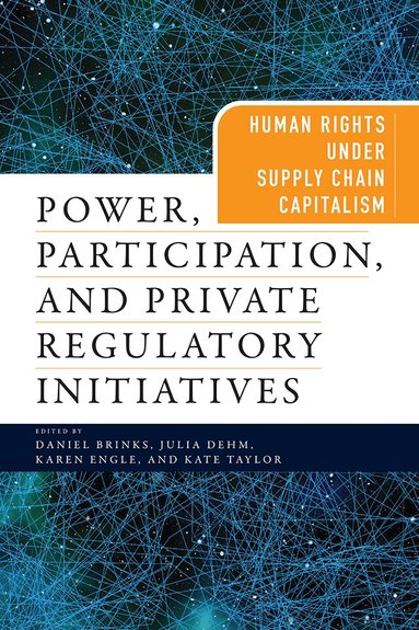 Daniel Brinks, Julia Dehm, Karen Engle, Kate Taylor - Power, Participation, and Private Regulatory Initiatives, Inbunden