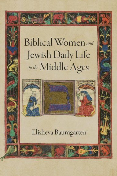 bokomslag Biblical Women and Jewish Daily Life in the Middle Ages