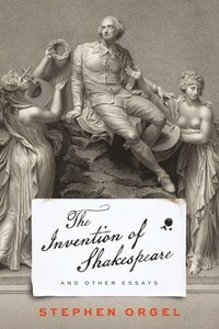 bokomslag The Invention of Shakespeare, and Other Essays