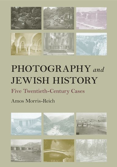 Amos Morris-Reich - Photography and Jewish History, Inbunden
