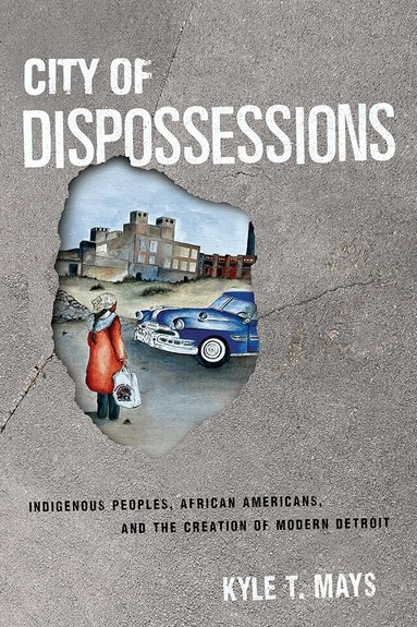 Kyle T. Mays - City of Dispossessions, Inbunden