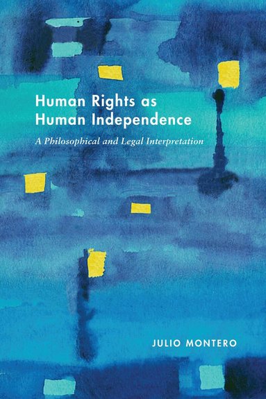 Julio Montero - Human Rights As Human Independence, Inbunden