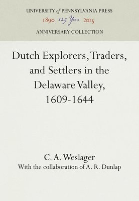 Dutch Explorers, Traders, and Settlers in the Delaware Valley, 1609-1644 1